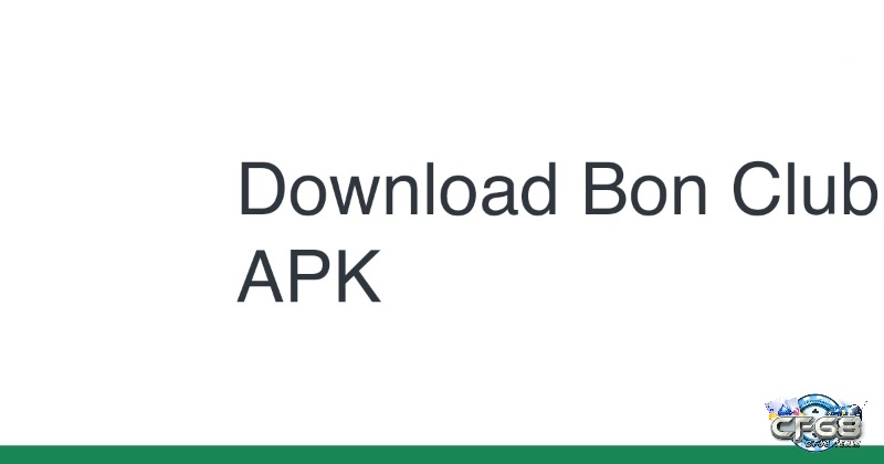 Cách tải Bon Club apk về máy cực đơn giản