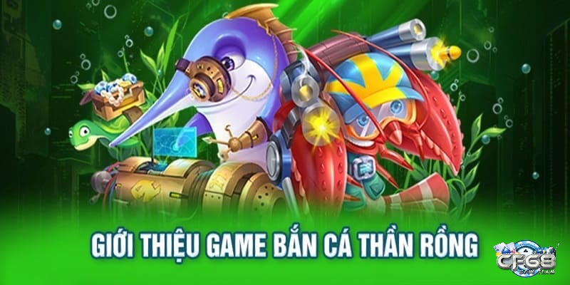 Bắn cá thần rồng tựa game bắn cá đổi thưởng hấp dẫn với đồ họa đẹp và cơ hội săn boss nhận thưởng khủng
